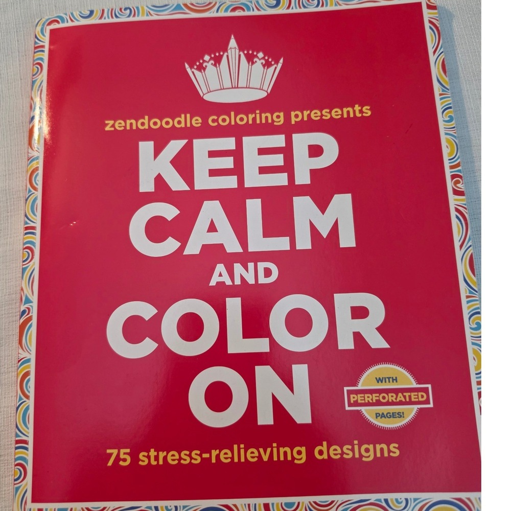Zendoodle Keep Calm and Color On Adult Coloring Book 75 Designs Perforated Pages